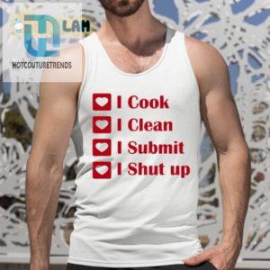 I Cook I Clean I Submit I Shut Up Shirt hotcouturetrends 1 4