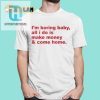 Lux Im Boring Baby All I Do Is Make Money And Come Home Shirt hotcouturetrends 1