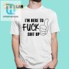 Im Here To Fuck Shit Up Shirt hotcouturetrends 1