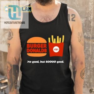 Dan Patrick Burger Donalds No Good But So Good Shirt hotcouturetrends 1 4