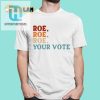 Angela Belcamino Roe Roe Roe Your Vote Shirt hotcouturetrends 1