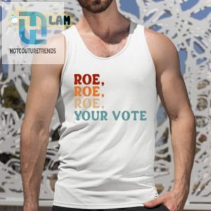 Angela Belcamino Roe Roe Roe Your Vote Shirt hotcouturetrends 1 4