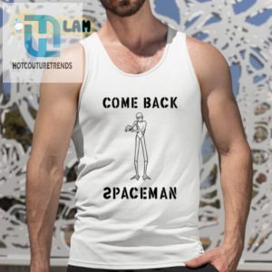 Come Back Spaceman Shirt hotcouturetrends 1 4