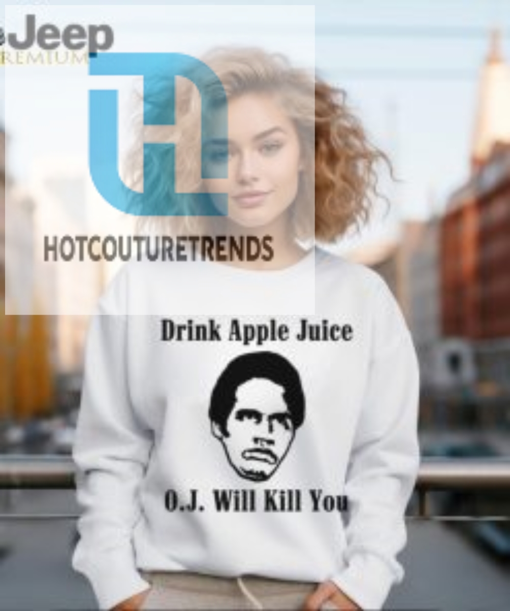 Drink Apple Juice Oj Will Kill You Shirt 