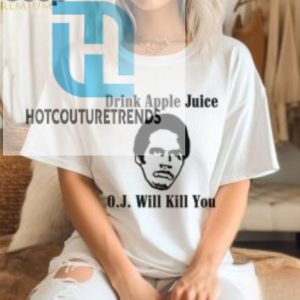 Drink Apple Juice Oj Will Kill You Shirt hotcouturetrends 1 2