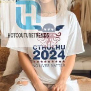 Cthulhu 2024 No Lives Matter Shirt hotcouturetrends 1 2