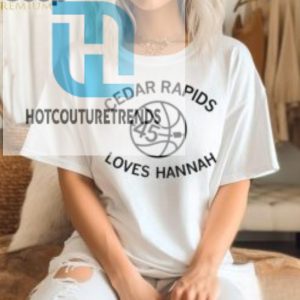 Cedar Rapids Loves Hannah Shirt hotcouturetrends 1 2