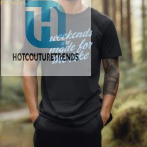 Top Weekends Are Made For The Lake Shirt hotcouturetrends 1 1