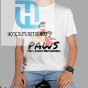 Paws People Always Want Snuggles Shirt hotcouturetrends 1 6