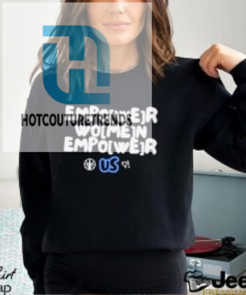 Empower Women Empower Shirt hotcouturetrends 1