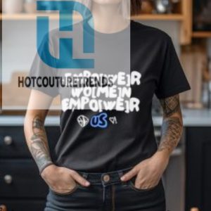 Empower Women Empower Shirt hotcouturetrends 1 1