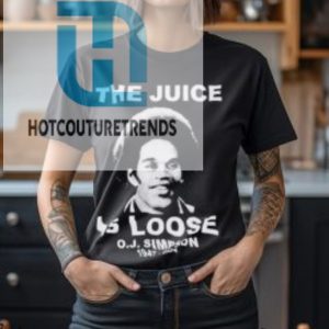 The Juice Is Loose Oj Simpson 1947 2024 Shirt hotcouturetrends 1 1