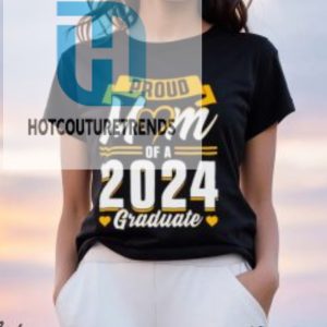 Proud Mom Of A 2024 Graduate Shirt hotcouturetrends 1 2