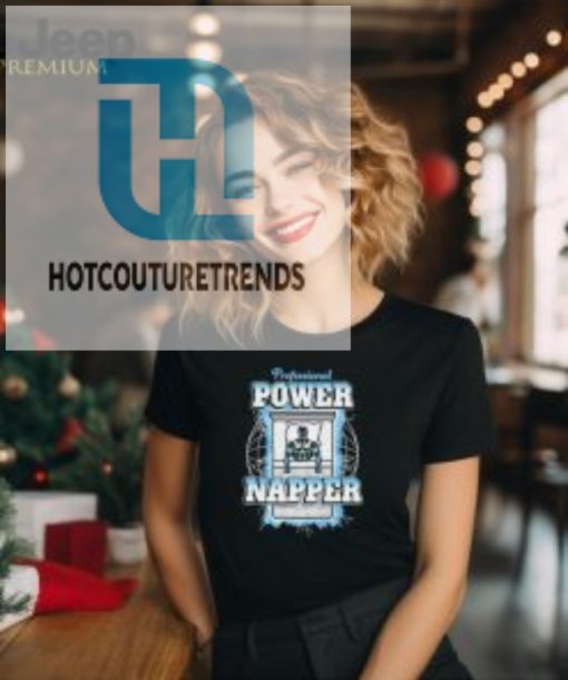 Professional Power Napper New T Shirt hotcouturetrends 1 3