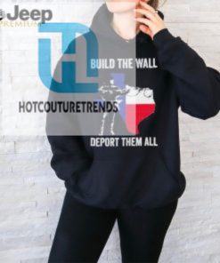 Official Texas Build The Wall Deport Them All T Shirt hotcouturetrends 1 5