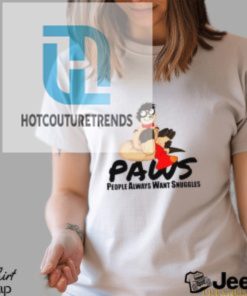 Paws People Always Want Snuggles Shirt hotcouturetrends 1 11