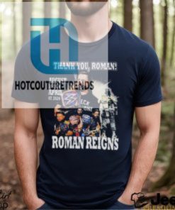 Thank You Roman Roman Reigns August 30 2020 April 07 2024 Signature Shirt hotcouturetrends 1 2