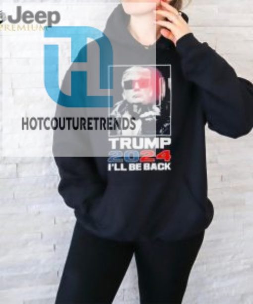 Donald Trump 2024 Ill Be Back Shirt hotcouturetrends 1