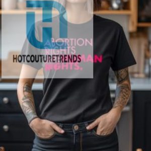 Trump Abortion Rights Are Human Rights Shirt hotcouturetrends 1 3