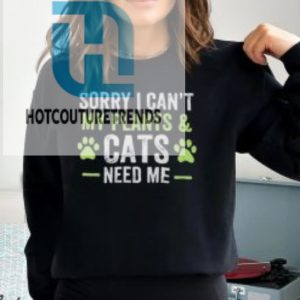 Sorry I Cant My Plants And Cats Need Me Shirt hotcouturetrends 1 7