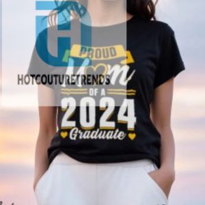 Proud Mom Of A 2024 Graduate Shirt hotcouturetrends 1 5