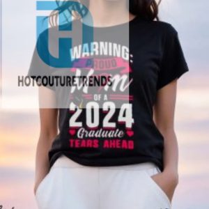 Waring Proud Mom Of A 2024 Graduate Tears Ahead Shirt hotcouturetrends 1 1