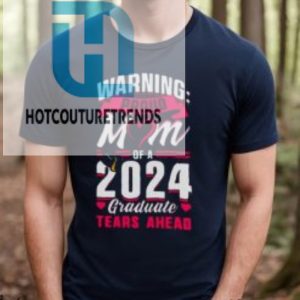 Waring Proud Mom Of A 2024 Graduate Tears Ahead Shirt hotcouturetrends 1 2