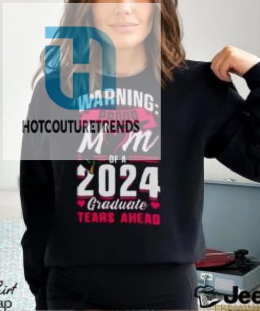 Waring Proud Mom Of A 2024 Graduate Tears Ahead Shirt hotcouturetrends 1 3