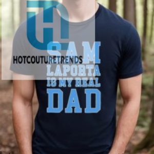 Sam Laporta Is My Real Dad Sweatshirt Sweatshirt hotcouturetrends 1 2