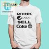 Drink Pepsi Sell Coke Shirt hotcouturetrends 1