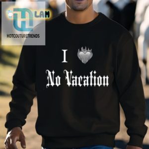 I Heart No Vacation Shirt hotcouturetrends 1 2