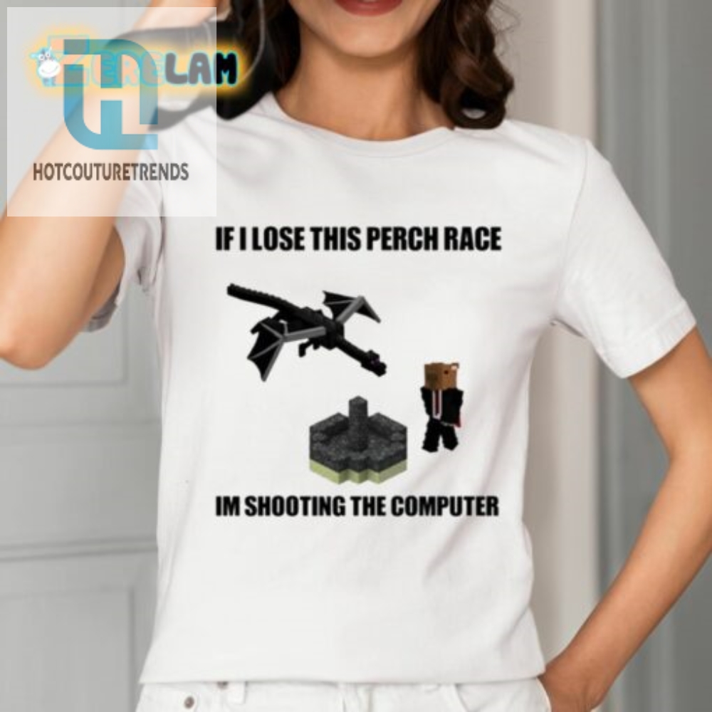 If I Lose This Perch Race Im Shooting The Computer Shirt 