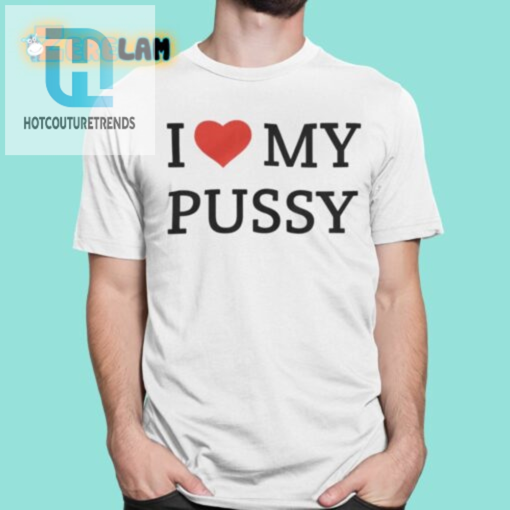 Guavath0t I Love My Pussy Shirt hotcouturetrends 1