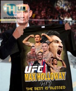 Max Holloway The Best Is Blessed Shirt hotcouturetrends 1 1
