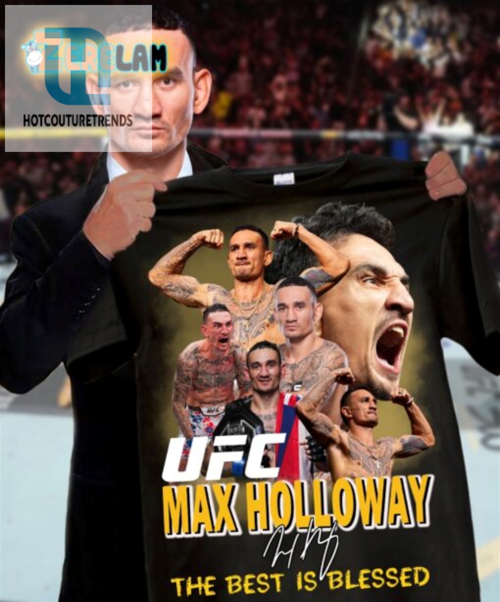 Max Holloway The Best Is Blessed Shirt 