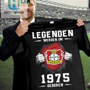 Bayer 04 Legenden Werden Im 1975 Geboren Shirt hotcouturetrends 1 1