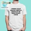 I Wish I Had Social Skills Instead Of This Giant Cock Shirt hotcouturetrends 1