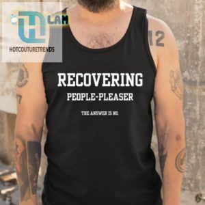 Recovering People Pleaser The Answer Is No Shirt hotcouturetrends 1 4