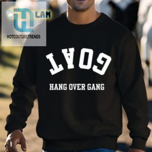 Goat Hang Over Gang Shirt hotcouturetrends 1 5