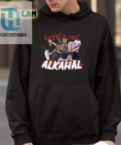 Boy Its Just Alkahal Shirt hotcouturetrends 1 3