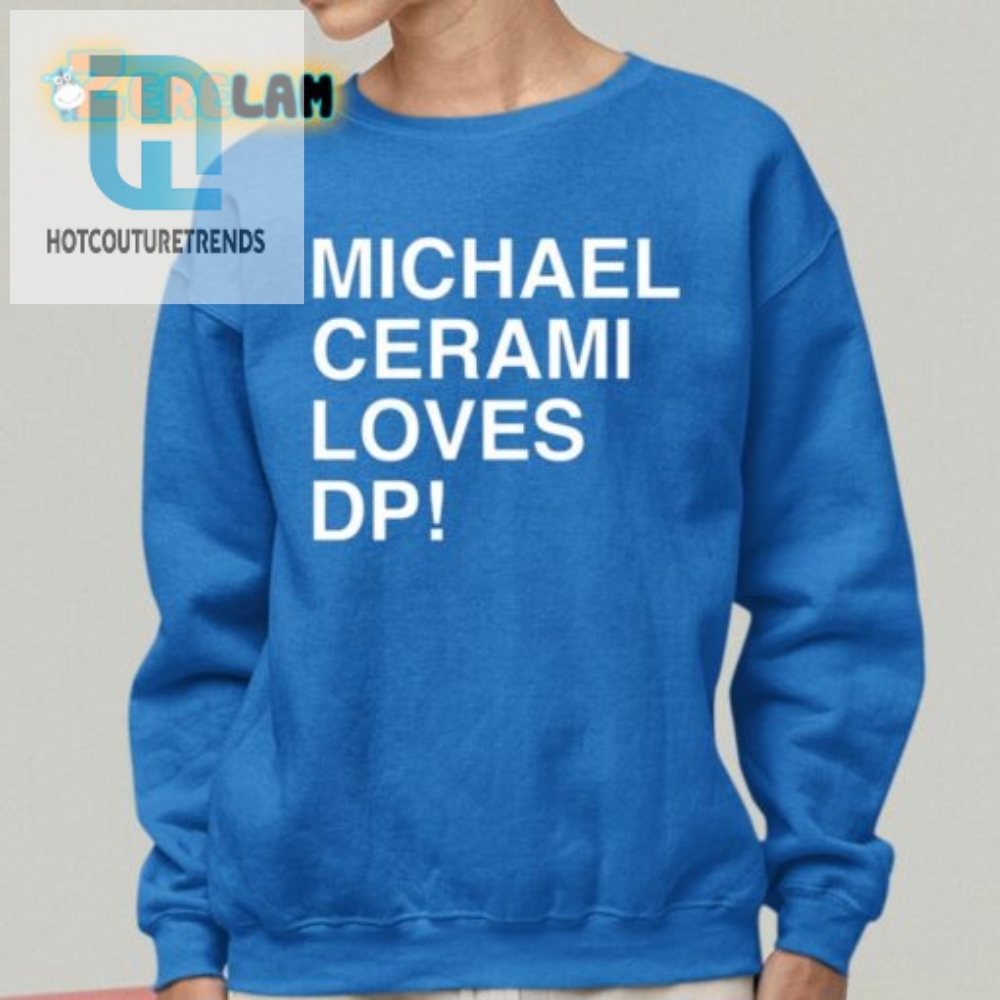 Michael Cerami Loves Dp Shirt 