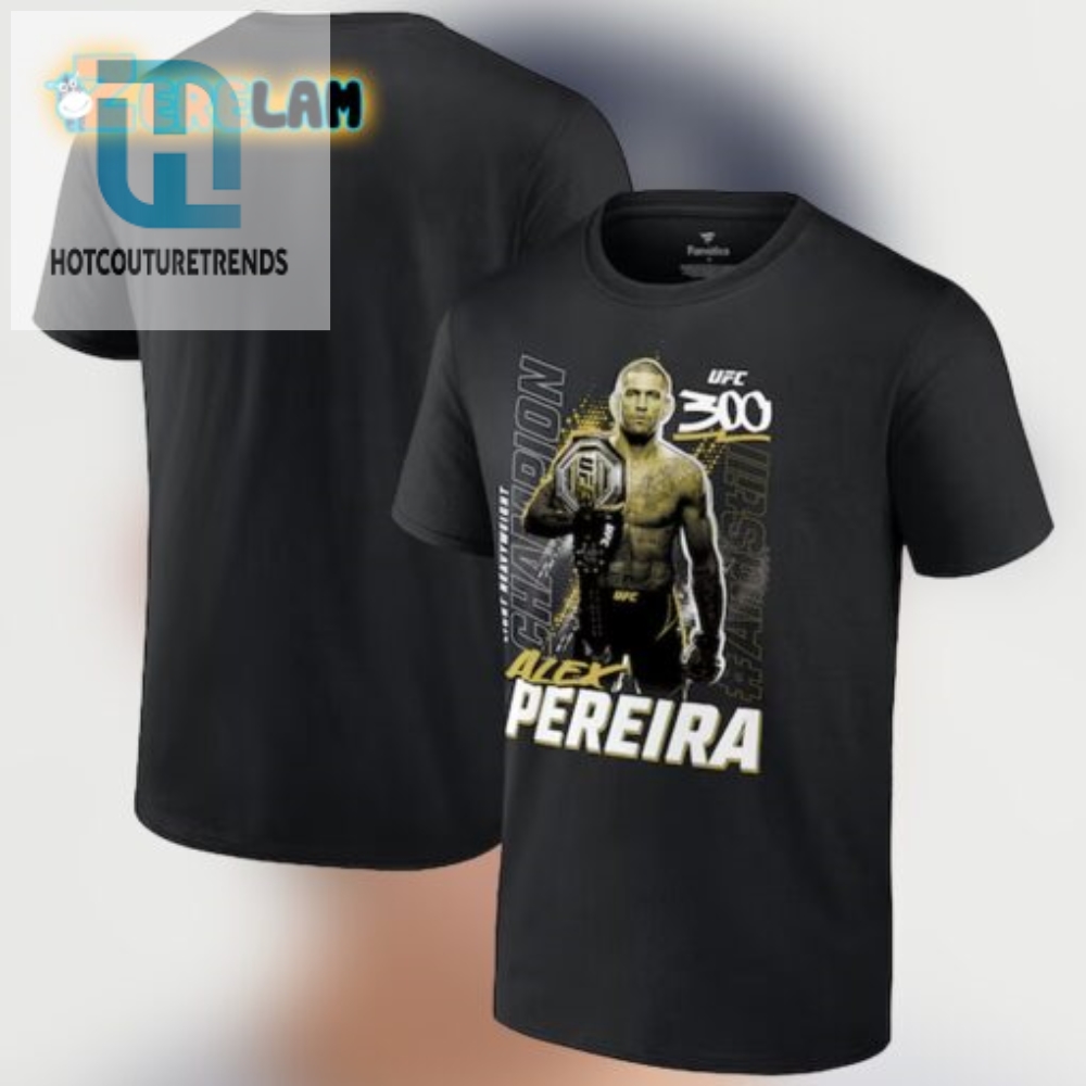 Alex Pereira Ufc 300 Champion Shirt 