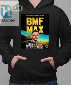 The Future Belongs To Bmf Max Holloway Shirt hotcouturetrends 1 1