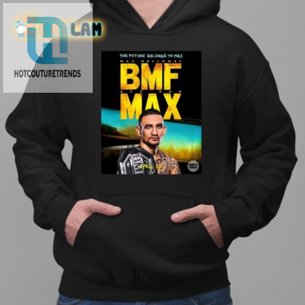 The Future Belongs To Bmf Max Holloway Shirt 