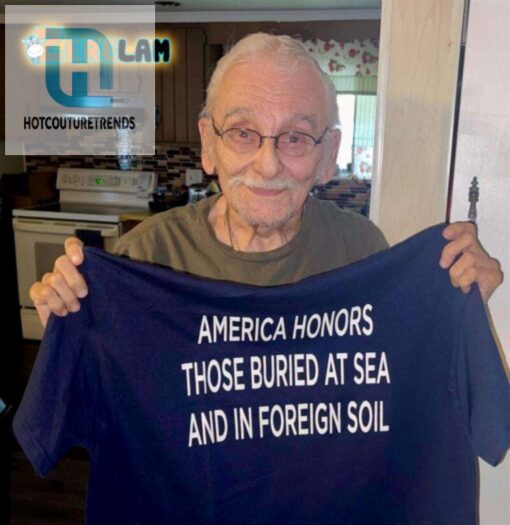 America Honor Those Buried At Sea And In Foreign Soil Shirt hotcouturetrends 1
