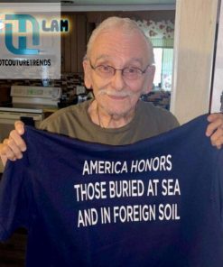 America Honor Those Buried At Sea And In Foreign Soil Shirt hotcouturetrends 1 1