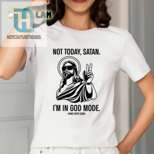 Not Today Satan Im In God Mode Shirt hotcouturetrends 1 1