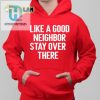 Brian Rago Like A Good Neighor Stay Over There Shirt hotcouturetrends 1 3