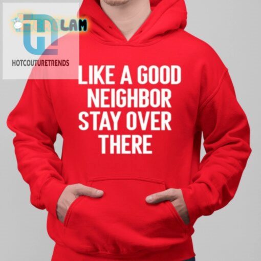 Brian Rago Like A Good Neighor Stay Over There Shirt hotcouturetrends 1 6