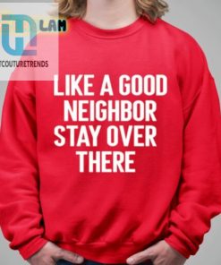 Brian Rago Like A Good Neighor Stay Over There Shirt hotcouturetrends 1 8